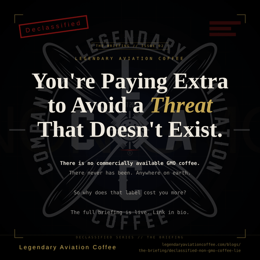 Declassified: The Non-GMO Coffee Lie - Legendary Aviation Coffee Company