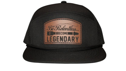 Be Relentless | Become Legendary Hat Series